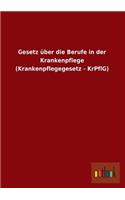 Gesetz Uber Die Berufe in Der Krankenpflege (Krankenpflegegesetz - Krpflg)