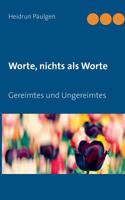 Worte, nichts als Worte