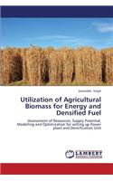 Utilization of Agricultural Biomass for Energy and Densified Fuel