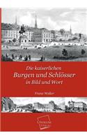 Die Kaiserlichen Burgen Und Schlosser in Bild Und Wort