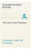 The Lure of San Francisco A Romance Amid Old Landmarks