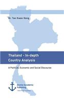 Thailand - In-depth Country Analysis. A Political, Economic and Social Discourse