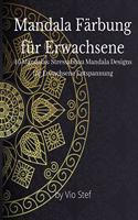 Mandala Färbung für Erwachsene: Ein Malbuch für Erwachsene mit wunderschönen Mandalas zur Beruhigung der Seele, stressabbauende Mandala-Motive für Erwachsene zur Entspannung