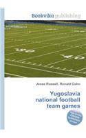 Yugoslavia National Football Team Games
