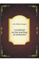 A Textbook on the Teaching of Arithmetic