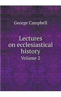 Lectures on ecclesiastical history Volume 2