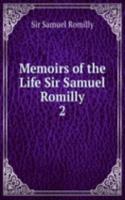 Memoirs of the Life Sir Samuel Romilly