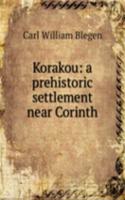 Korakou: a prehistoric settlement near Corinth
