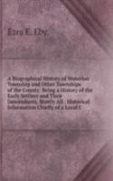 Biographical History of Waterloo Township and Other Townships of the County: Being a History of the Early Settlers and Their Descendants, Mostly All . Historical Information Chiefly of a Local C