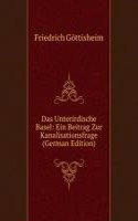 Das Unterirdische Basel: Ein Beitrag Zur Kanalisationsfrage (German Edition)