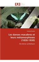 Les Danses Macabres Et Leurs M�tamorphoses (1830-1930): (Omn.Univ.Europ.)