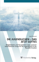 Jugendlichen - Das Jetzt Gottes