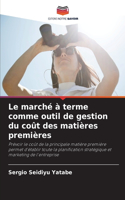 Le marché à terme comme outil de gestion du coût des matières premières