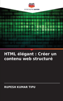 HTML élégant: Créer un contenu web structuré