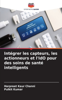 Intégrer les capteurs, les actionneurs et l'IdO pour des soins de santé intelligents