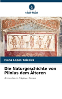 Die Naturgeschichte von Plinius dem Älteren
