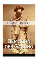 Der Sohn des Gaucho (Abenteuerroman): Geschichten aus den argentinischen Bürgerkriegen