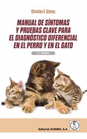 MANUAL DE SINTOMAS Y PRUEBAS CLAVE PARA EL DIAGNOSTICO DIFERENCIAL EN EL PERRO Y EN EL GATO 2aED.