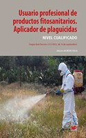 Usuario profesional de productos fitosanitarios. Aplicador de plaguicidas. Nivel cualificado