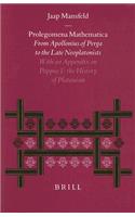 Prolegomena Mathematica: From Apollonius of Perga to the Late Neoplatonism. With an Appendix on Pappus and the History of Platonism(80 Philosophia Antiqua)