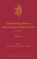 Understanding Power in Ancient Egypt and the Near East, Volume 1: Approaches