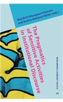 The  Pragmatics of Sensitive Activities in Institutional Discourse