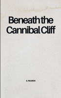 Beneath the Cannibal Cliff