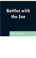 Battles with the Sea
