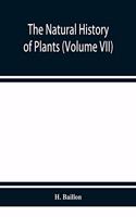 natural history of plants (Volume VII)