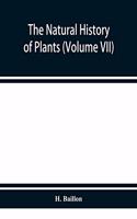 natural history of plants (Volume VII)