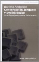 Conversacion, lenguaje y posibilidades (2a ed): Un enfoque posmoderno de la terapia