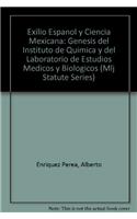 Exilio Espanol y Ciencia Mexicana: Genesis del Instituto de Quimica y del Laboratorio de Estudios Medicos y Biologicos(7 Mlj Statute Series)