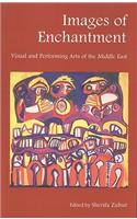 Images of Enchantment: Visual and Performing Arts of the Middle East: Visual and Performing Arts of the Middle East