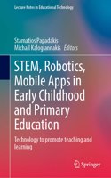 STEM, Robotics, Mobile Apps in Early Childhood and Primary Education