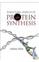 Structural Aspects of Protein Synthesis