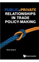 Public-Private Relationships in Trade Policy-Making