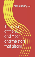 The union of the Sun and Moon and the stars that gleam