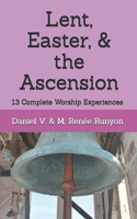 Lent, Easter, & the Ascension