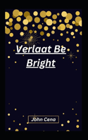 Verlaat Be Bright