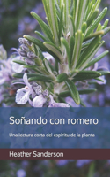 Soñando con romero: Una lectura corta del espíritu de la planta(2 Soñando Con Las Plantas)