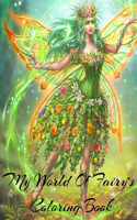 My World Of Fairy's Coloring Book Is A Beautiful Coloring Book About Fairies For All Ages Beautiful cover art: Coloring Book For Experienced User (Stress Relief)