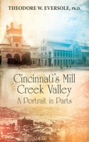 Cincinnati's Mill Creek Valley: A Portrait in Parts