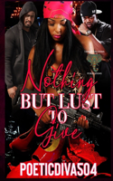 Nothing but Lust To Give
