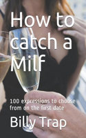 How to catch a Milf: 100 expressions to choose from on the first date(1 Seduction)