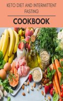 Keto Diet And Intermittent Fasting Cookbook: Perfectly Portioned Recipes for Living and Eating Well with Lasting Weight Loss