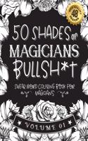 50 Shades of magicians Bullsh*t