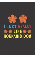 I Just Really Like Hokkaido Dog: Dog Training Logbook For Peoples Who Loves Their Hokkaido Dog