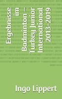 Ergebnisse im Badminton - Turkey Junior International 2013-2019: (861 Sportstatistik)