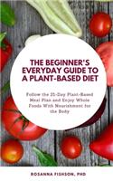 The Beginner's Everyday Guide To a Plant-Based Diet