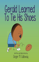 Gerald Learned to Tie His Shoes